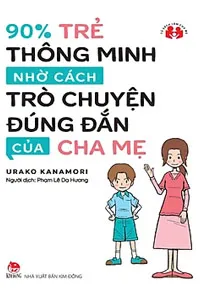 Nghe truyện 90% Trẻ Thông Minh Nhờ Cách Trò Chuyện Đúng Đắn Của Cha...