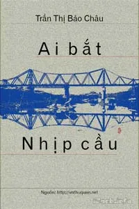 Nghe truyện Ai Bắc Nhịp Cầu