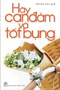 Nghe truyện Hãy Can Đảm Và Tốt Bụng