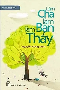 Nghe truyện Làm Cha, Làm Bạn, Làm Thầy