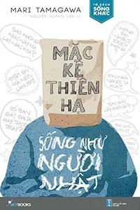 Nghe truyện Mặc Kệ Thiên Hạ, Sống Như Người Nhật