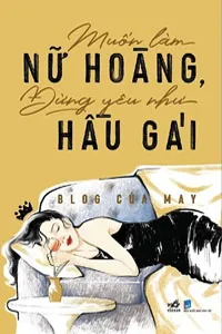 Nghe truyện Muốn Làm Nữ Hoàng, Đừng Yêu Như Hầu Gái