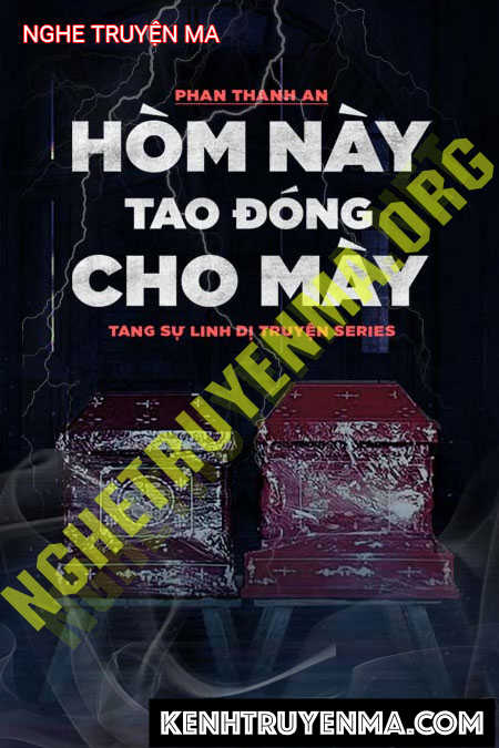 Nghe truyện Hòm Này Tao Đóng Cho Mày