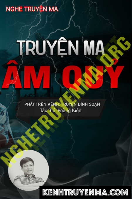 Nghe truyện Âm Hồn - Tác Giả Hoàng Kiên - Giọng Đọc Đình Soạn
