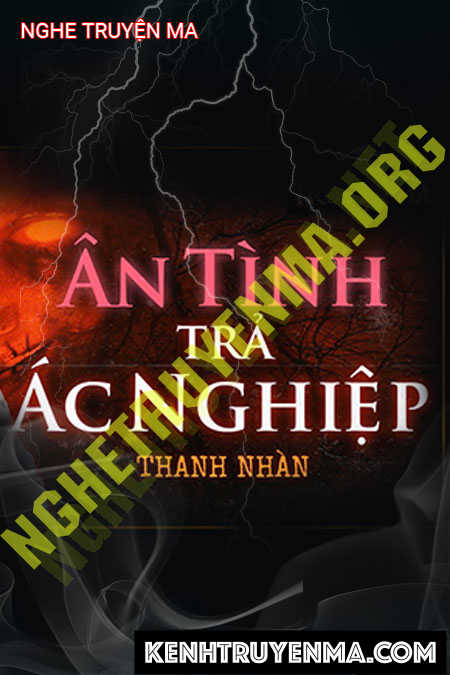 Nghe truyện Ân Tình Trả Ác Nghiệp