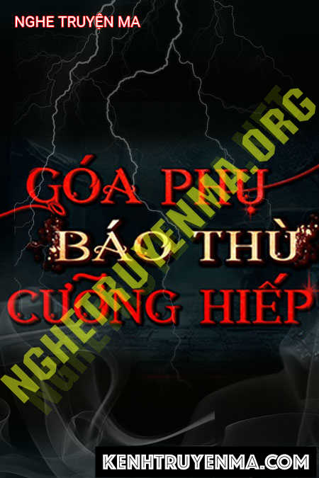 Nghe truyện Góa Phụ B.áo T.hù