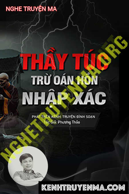 Nghe truyện Thầy Túc Trừ Oan Hồn Nhập X.ác