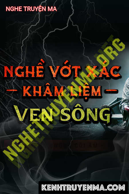 Nghe truyện Vớt X.ác Ven Sông