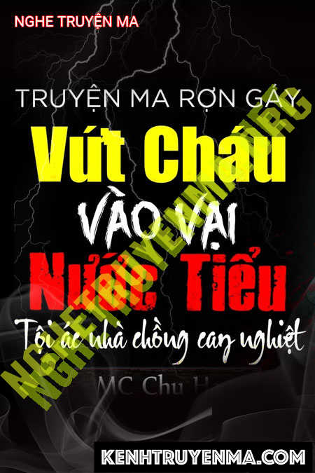 Nghe truyện Vứt Cháu Vào Vại Nước Tiểu