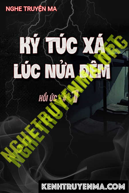 Nghe truyện Ký Túc Xá Lúc Nửa Đêm