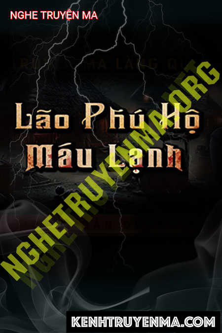 Nghe truyện Lão Phú Hộ Máu Lạnh