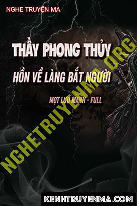 Nghe truyện Thầy Phong Thuỷ Giải Trừ Lời Nguyền Ma Về Bắt Người